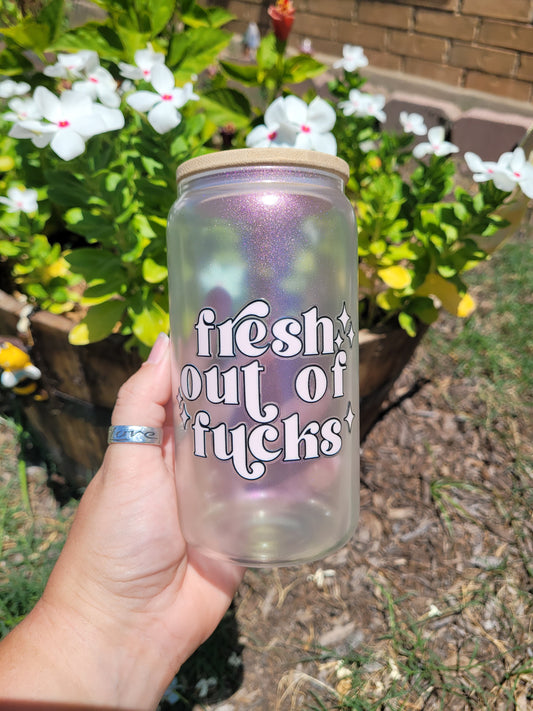 Fresh Out Of Fucks Glass Cup - 16 oz